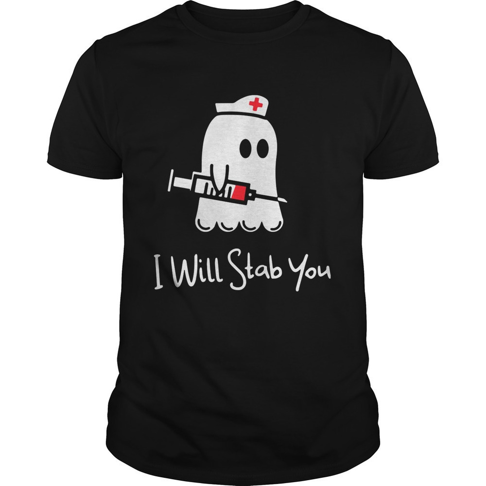 Ghost Nurse I Will Stab You Shirt
